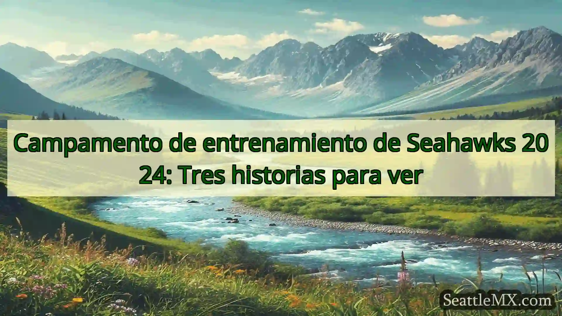 noticias de seattle Campamento de entrenamiento de
