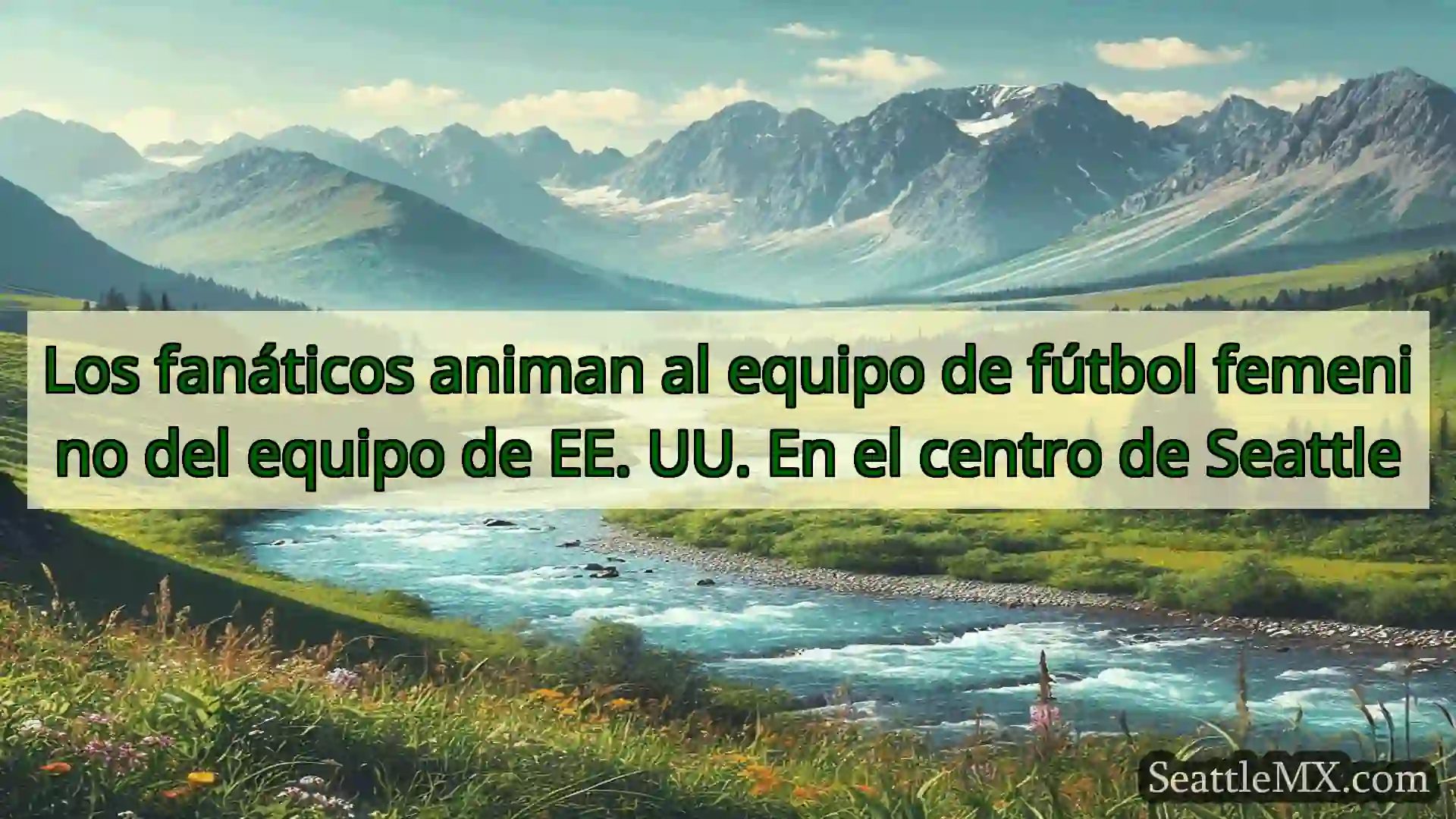 noticias de seattle Los fanáticos animan al equipo de