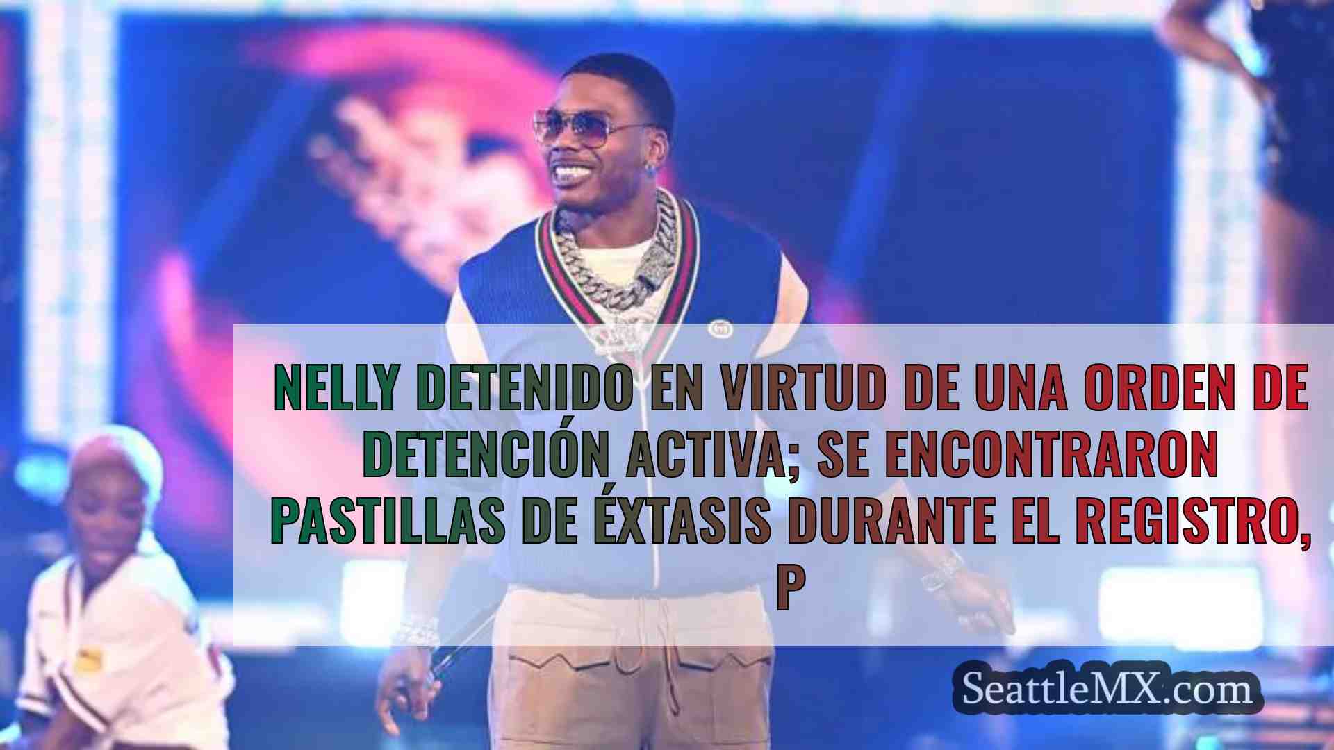Nelly, detenido en virtud de una orden