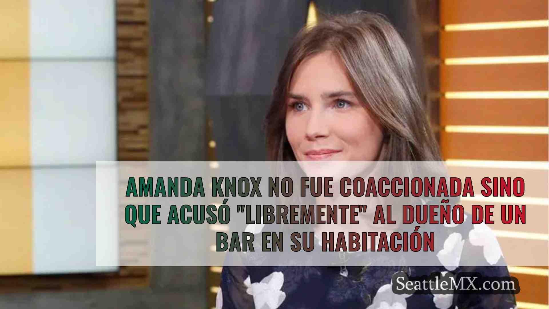 Amanda Knox no fue coaccionada sino que