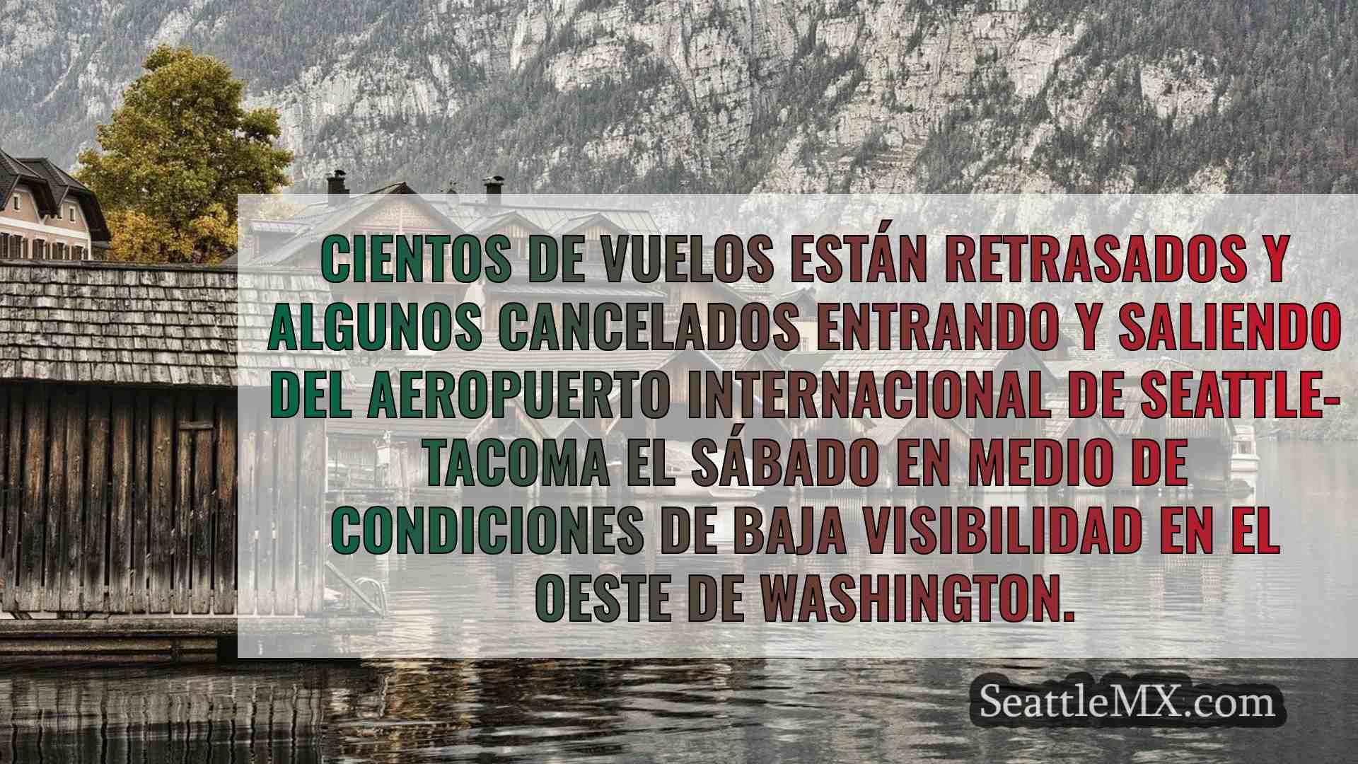 El aeropuerto Sea-Tac retrasa su