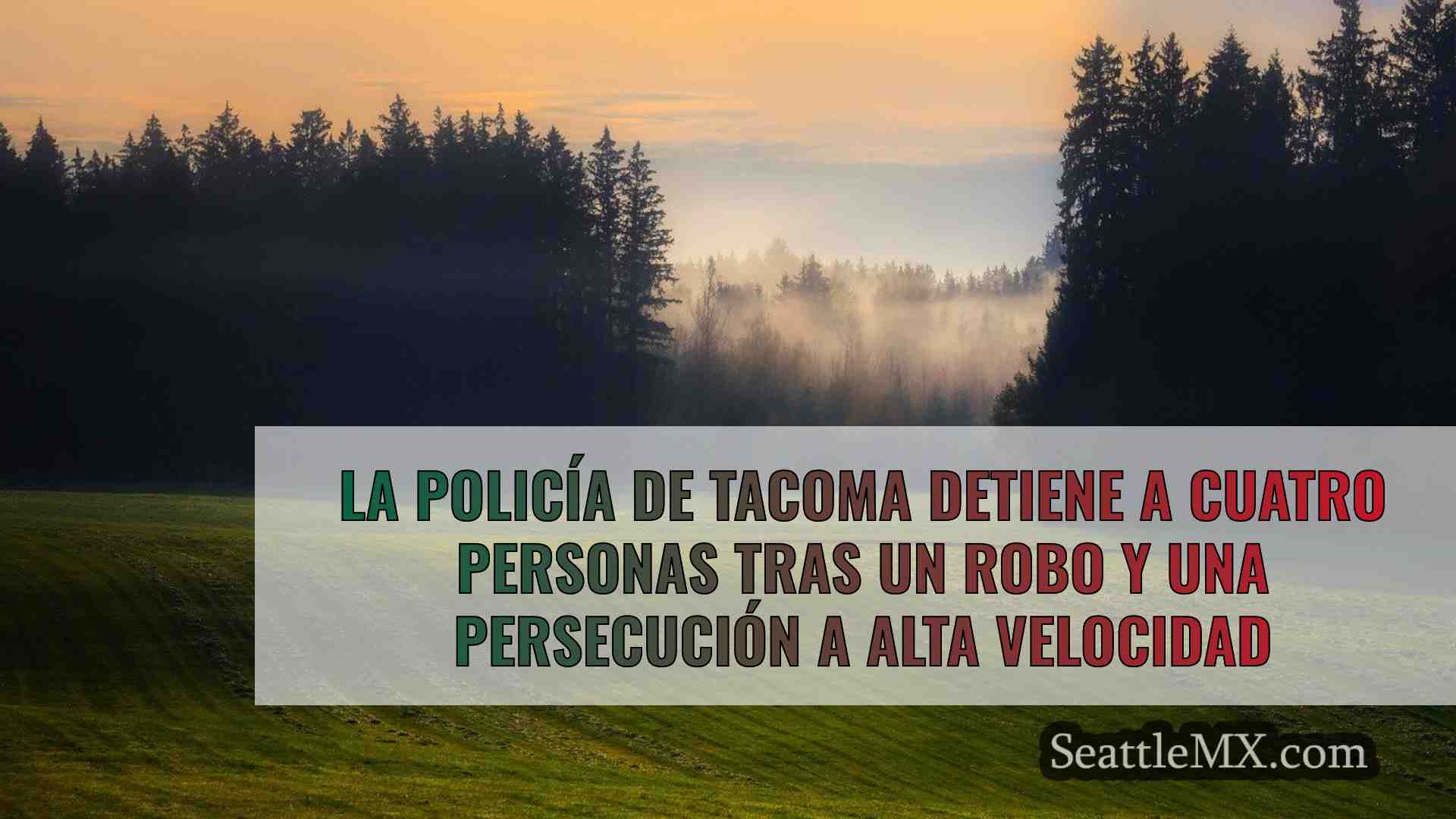 La policía de Tacoma detiene a cuatro