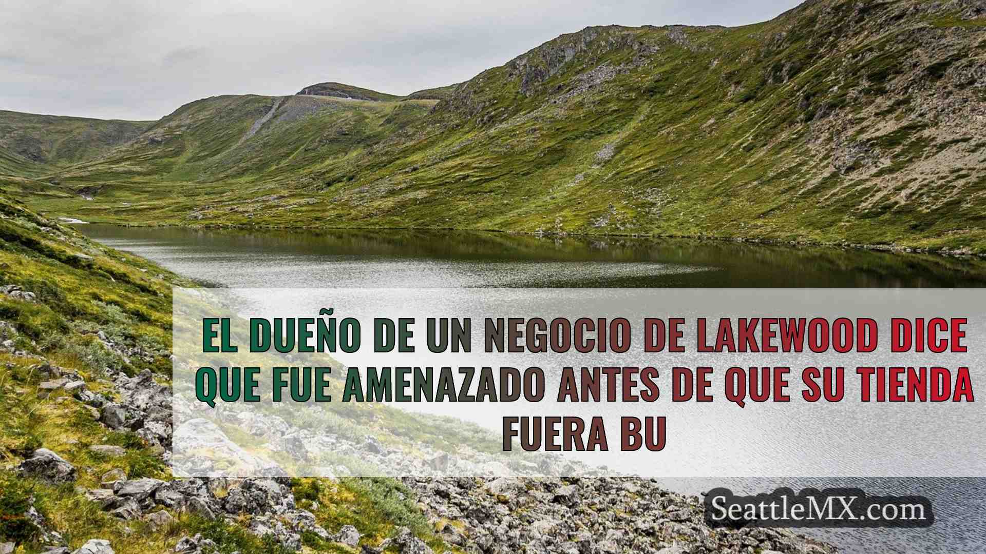 Lakewood propietario de un negocio dice
