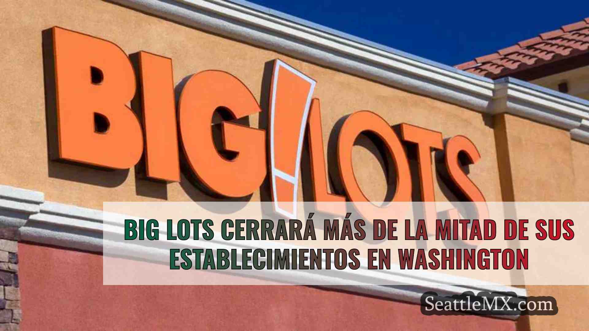 Big Lots cerrará más de la mitad de sus