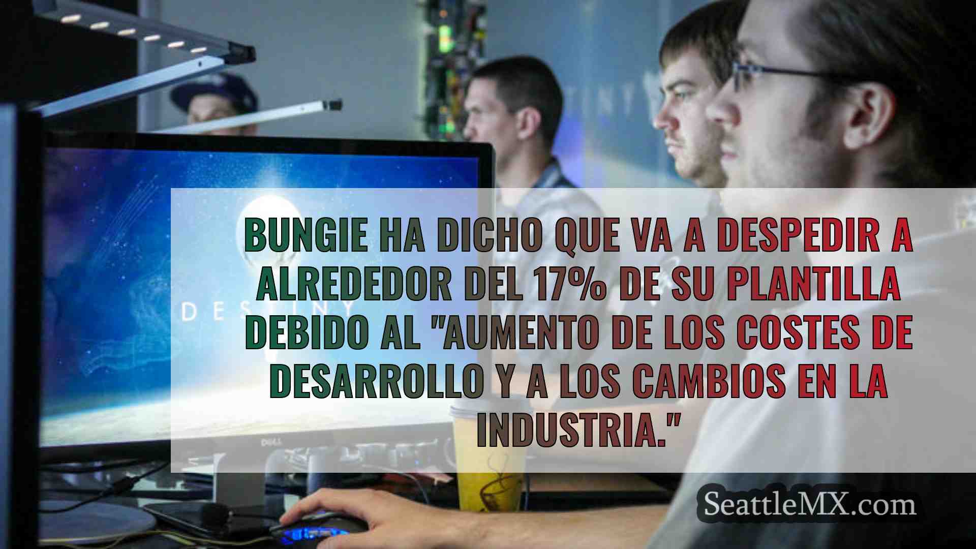 Bungie, con sede en Bellevue, despedirá