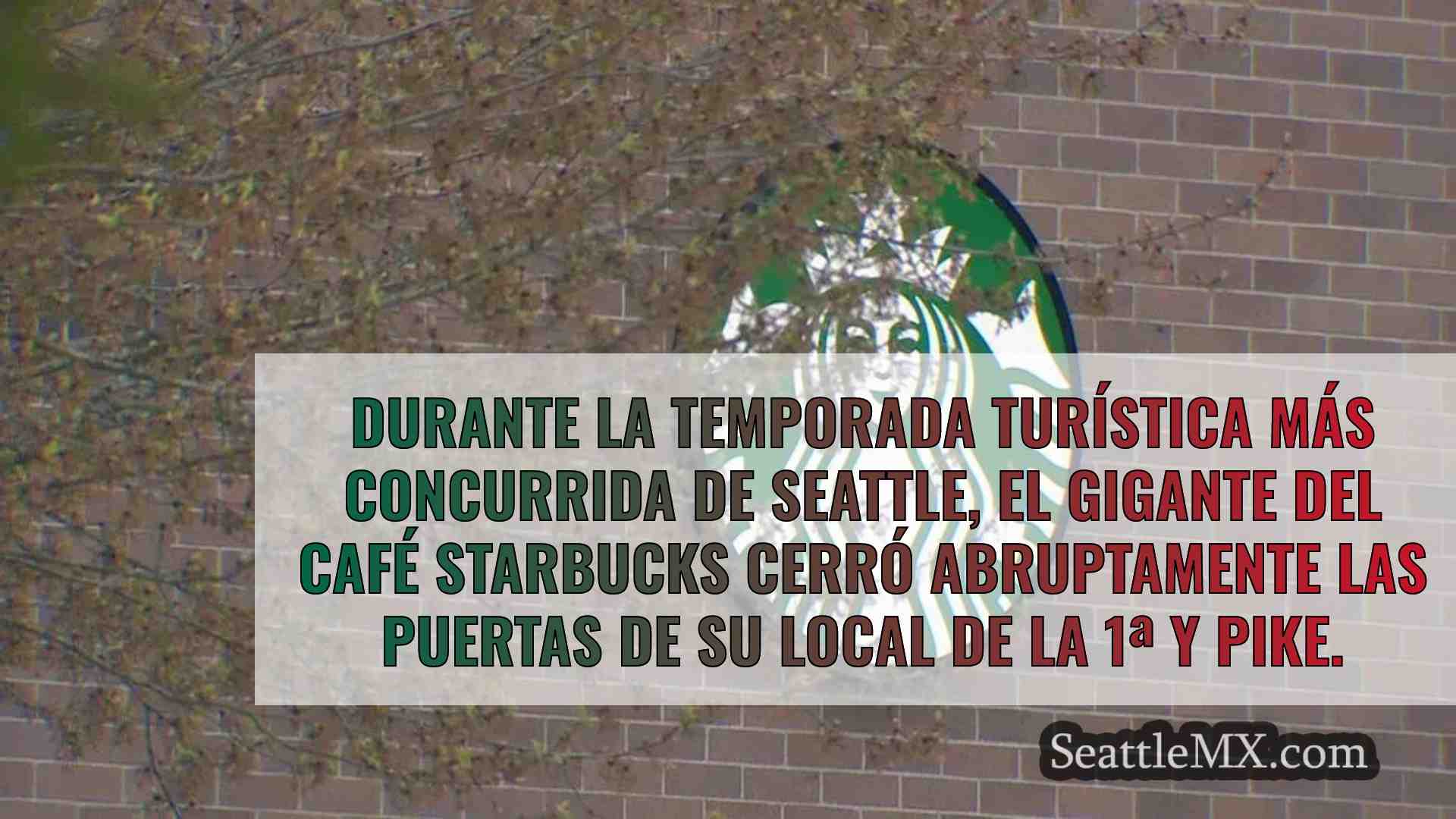 Starbucks cierra abruptamente su