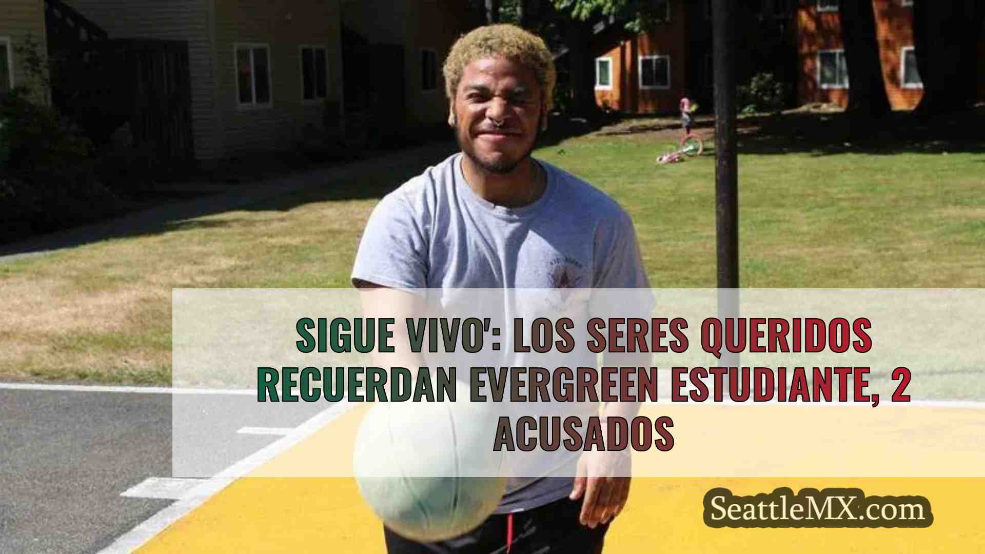 Sigue vivo': Los seres queridos