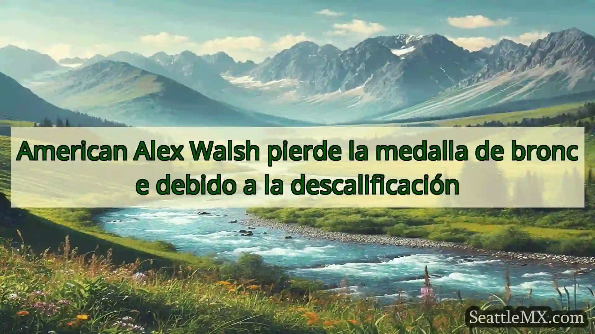 noticias de seattle American Alex Walsh pierde la