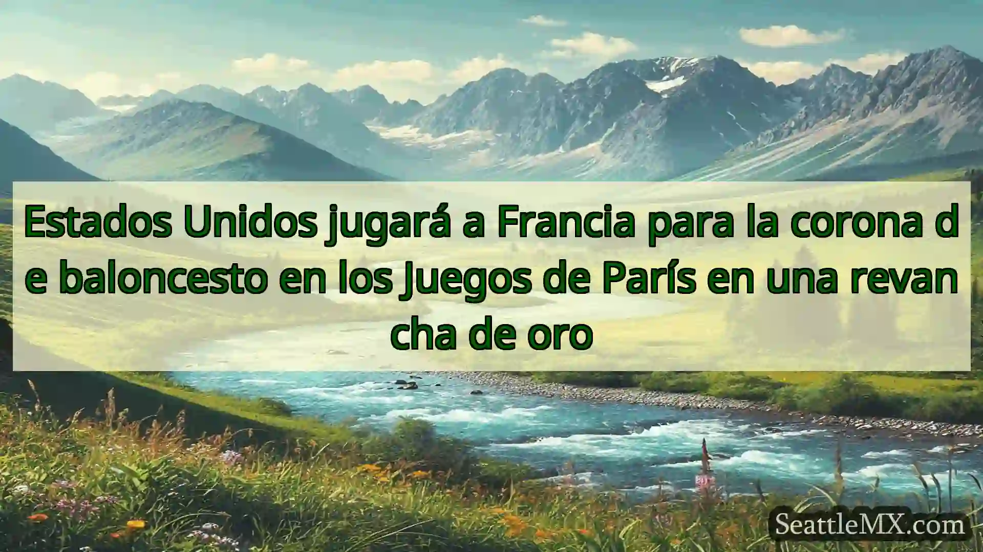 noticias de seattle Estados Unidos jugará a Francia