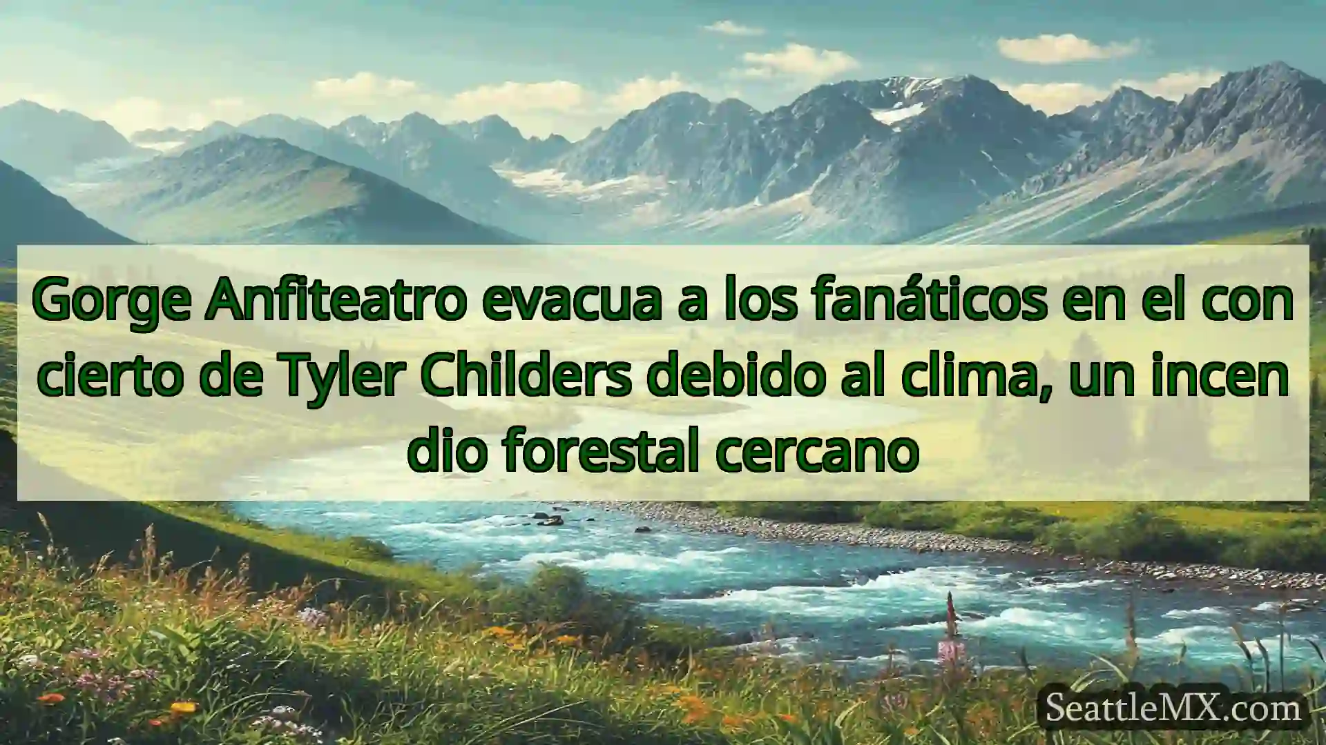 noticias de seattle Gorge Anfiteatro evacua a los