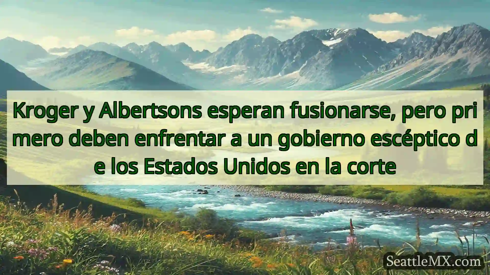 noticias de seattle Kroger y Albertsons esperan