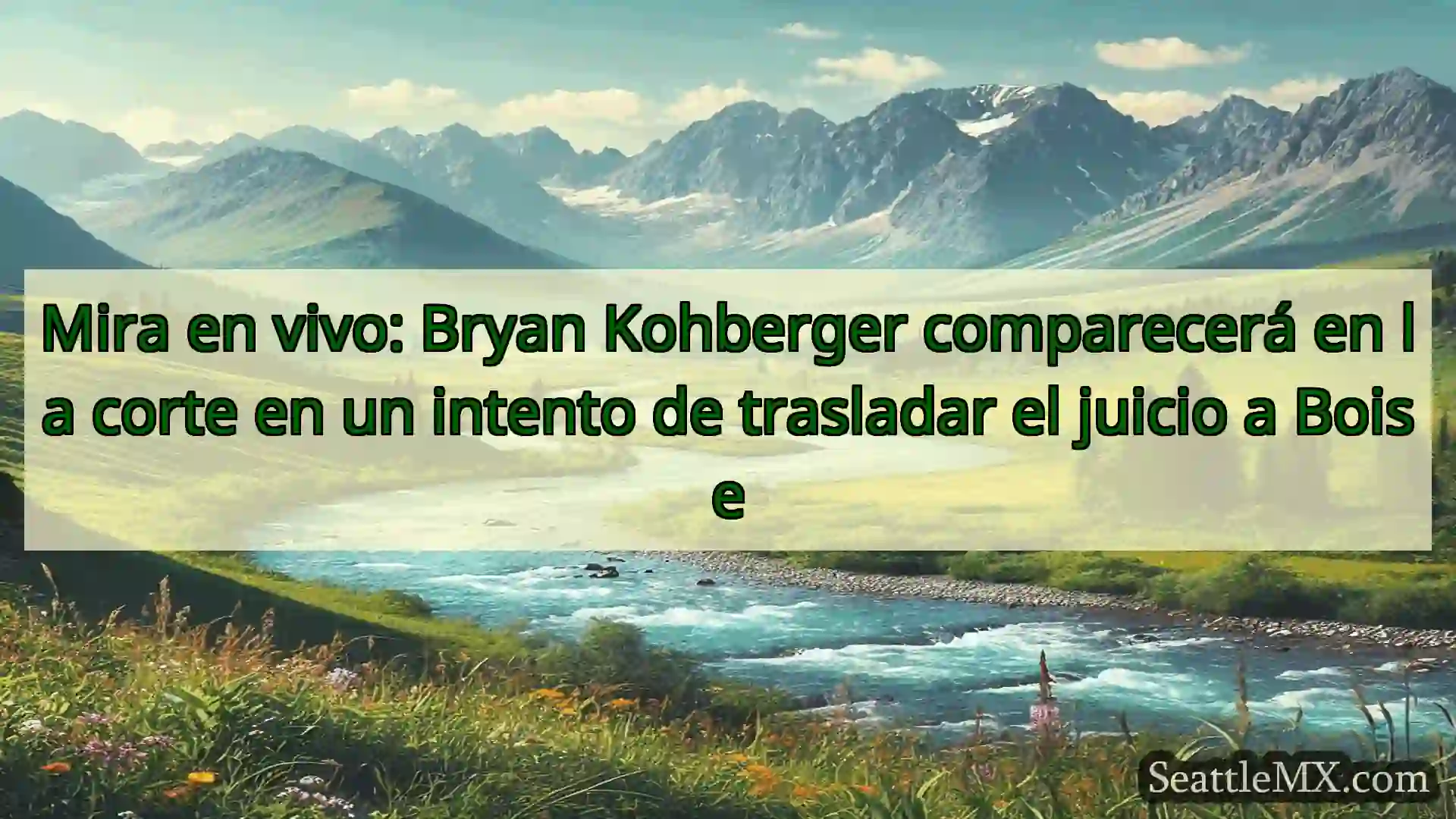 noticias de seattle Mira en vivo: Bryan Kohberger