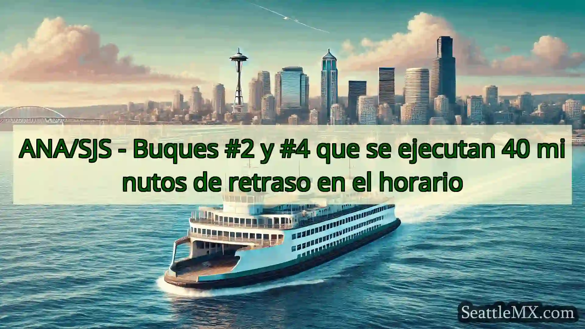 noticias del ferry de seattle ANA/SJS - Buques #2 y #4 que se