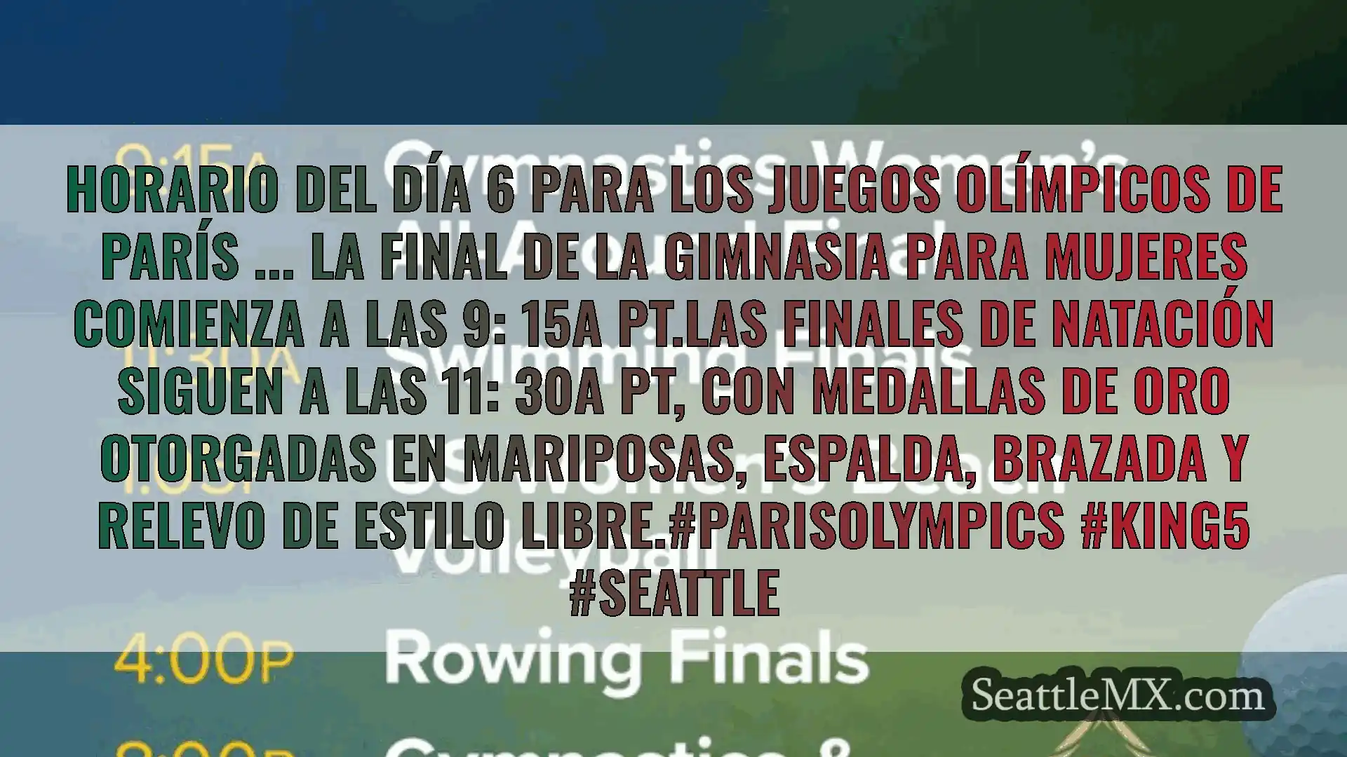 noticias de seattle Horario del día 6 para los Juegos
