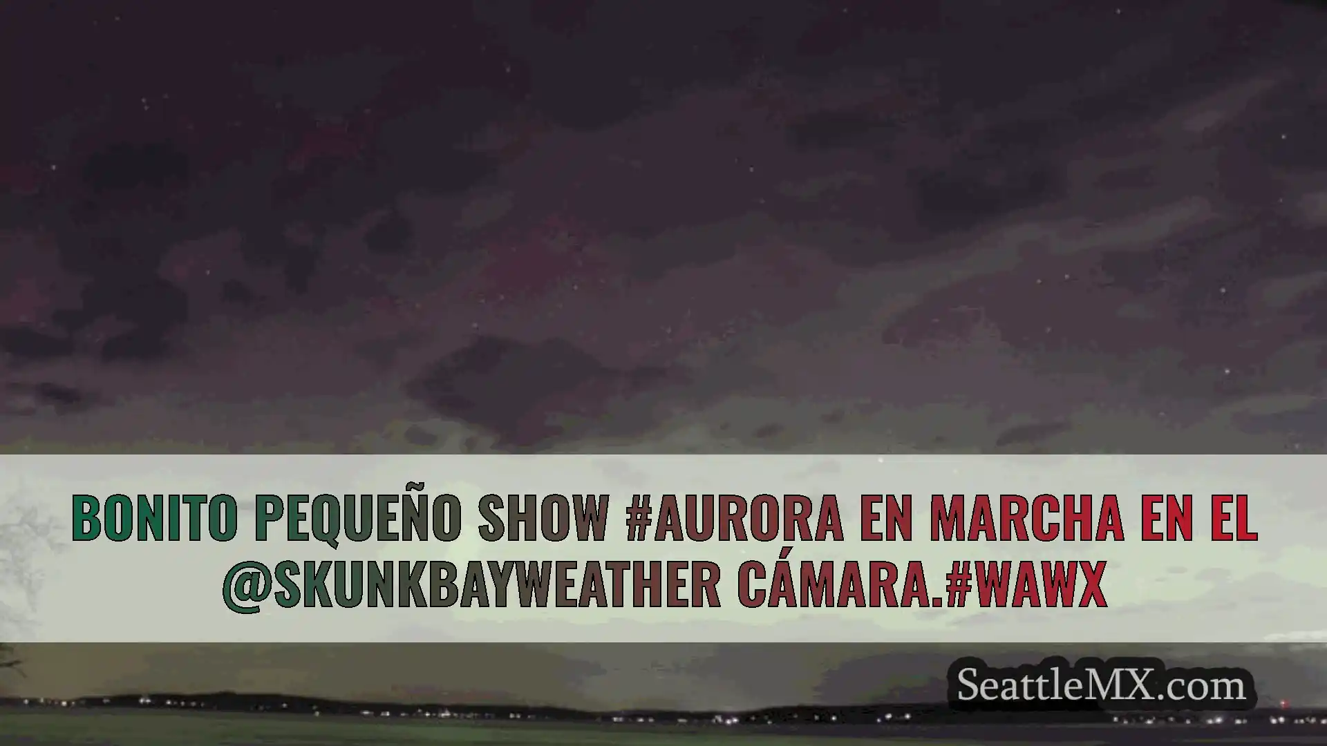 noticias del tiempo en seattle Bonito pequeño show #aurora en