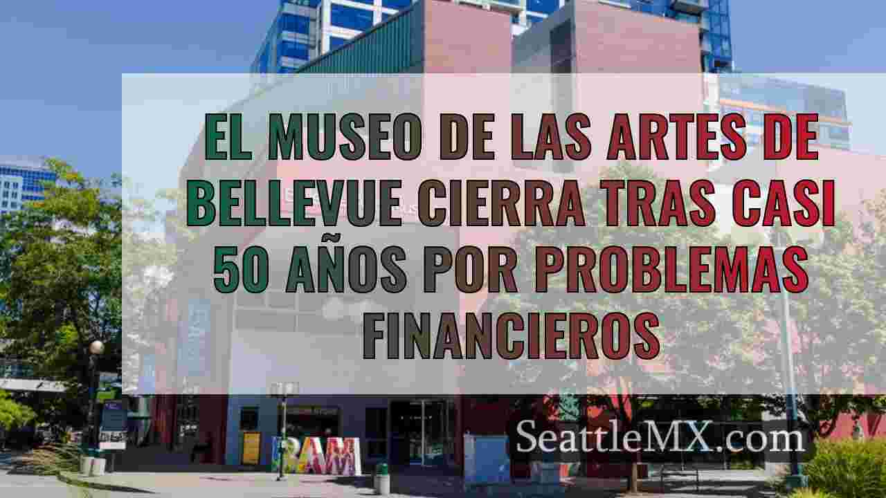 El Museo de Arte de Bellevue cierra
