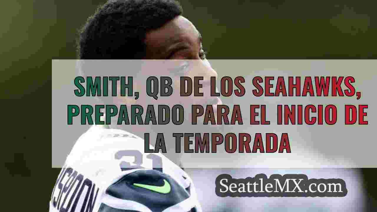 Smith, QB de los Seahawks, preparado