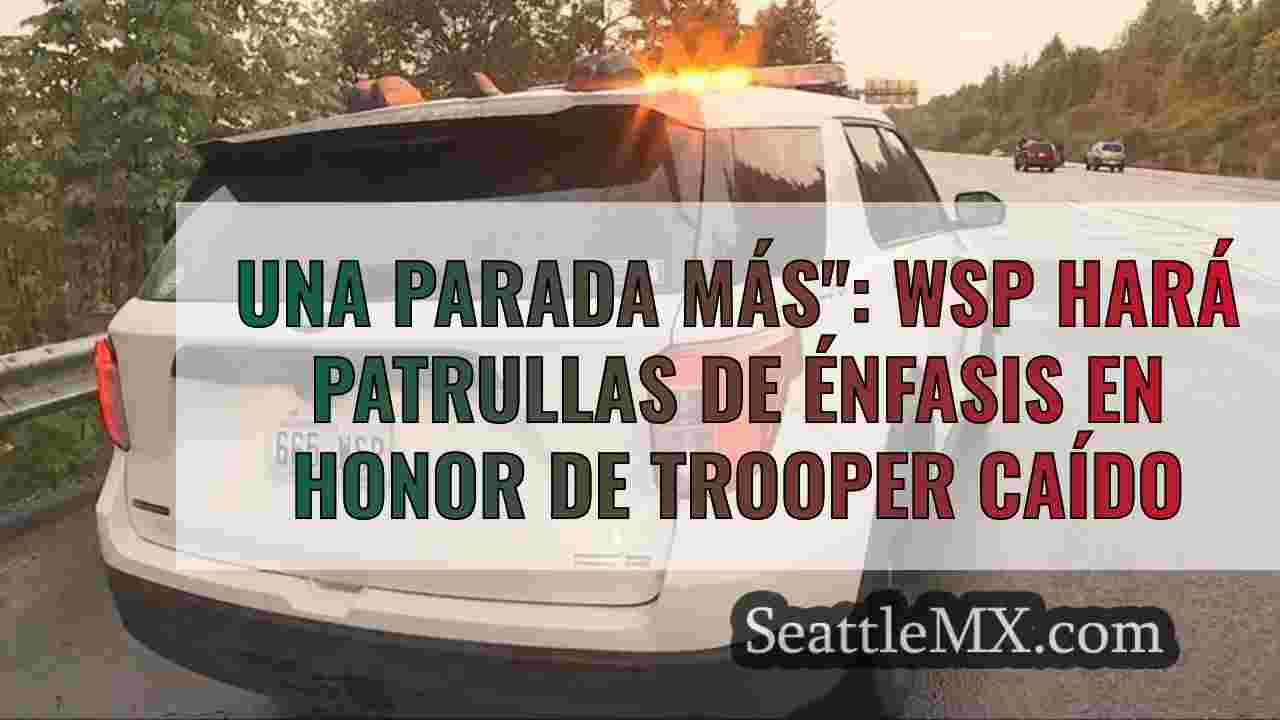 Una parada más: WSP hará patrullas de