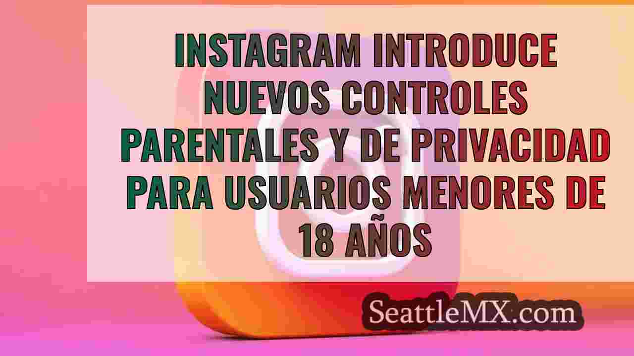Instagram introduce nuevos controles
