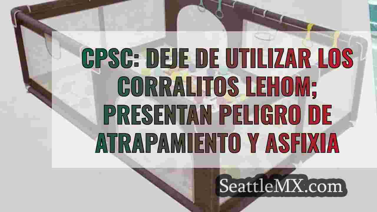 CPSC: Deje de utilizar los corralitos
