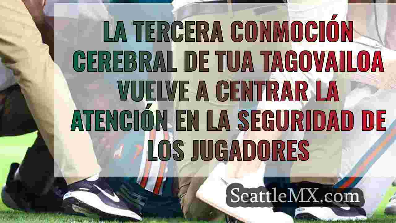 La tercera conmoción cerebral de Tua