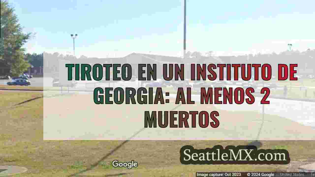 Tiroteo en un instituto de Georgia: Al
