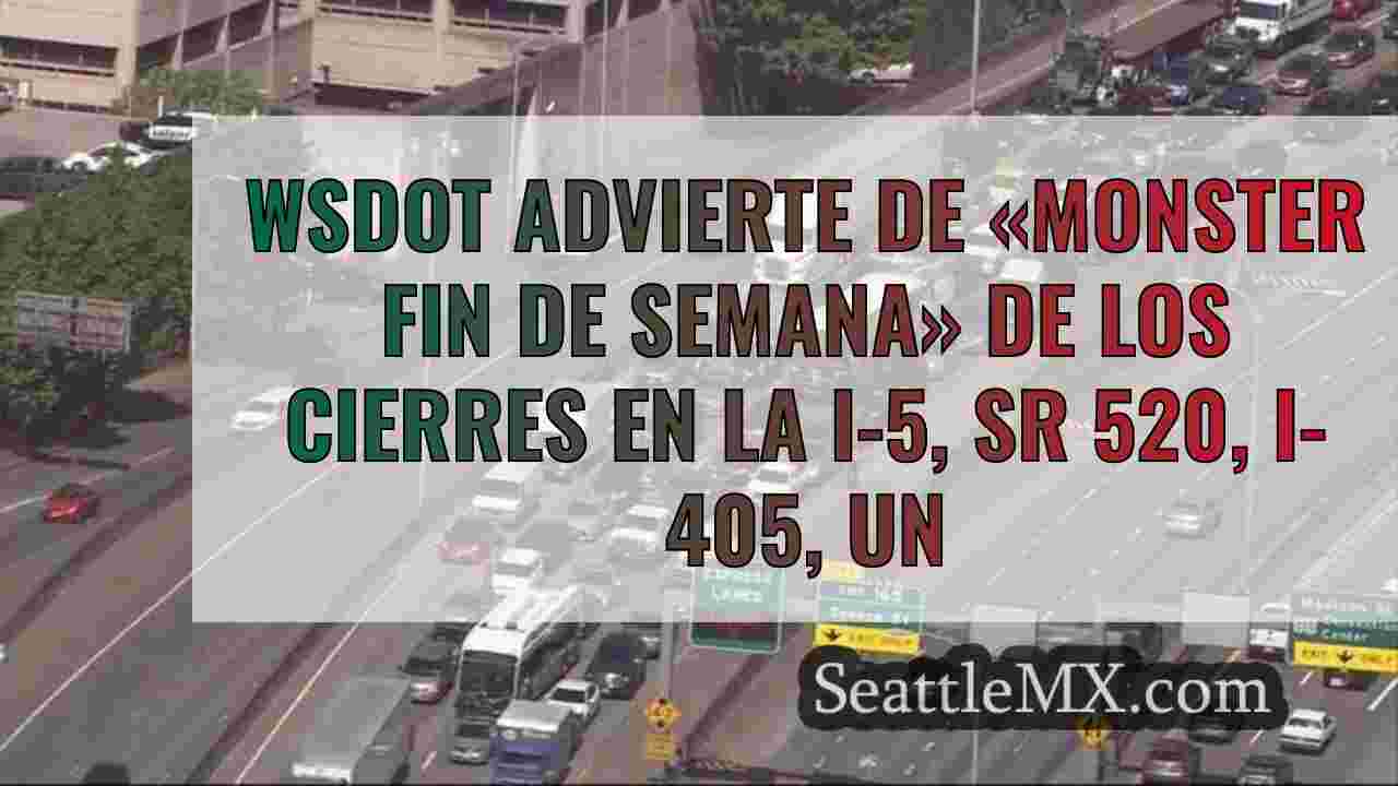 WSDOT advierte de un «fin de semana