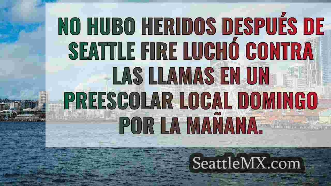 Un centro preescolar de Seattle se