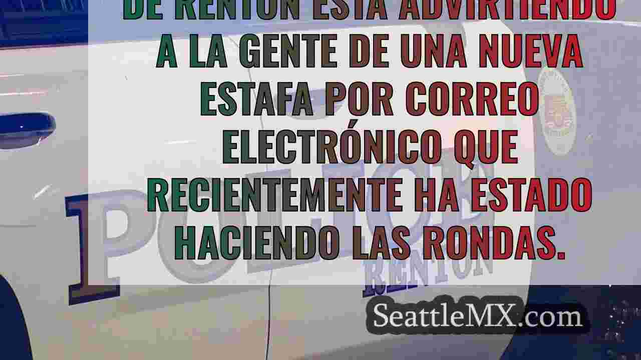 La policía de Renton advierte de una