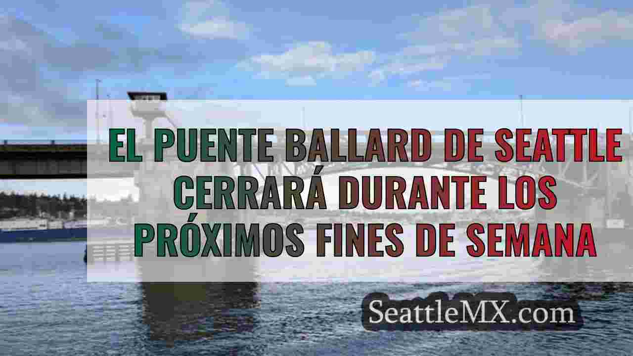 El puente Ballard de Seattle cerrará