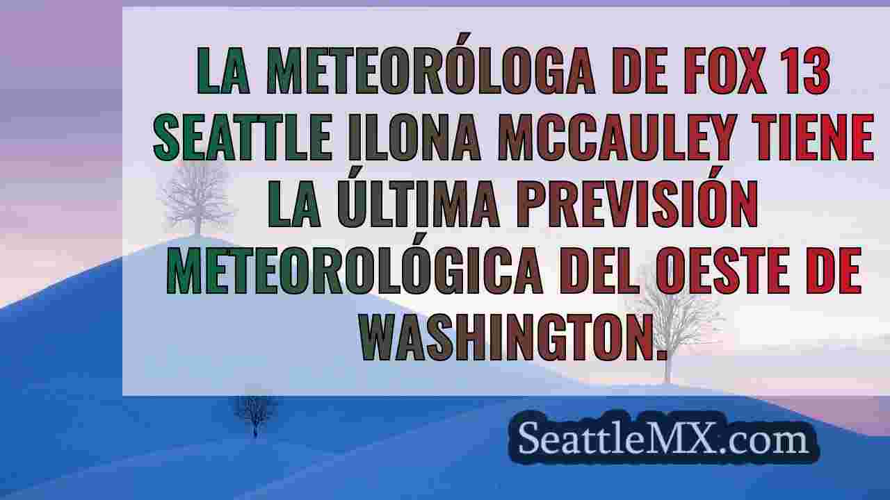 El tiempo en Seattle: El calor del