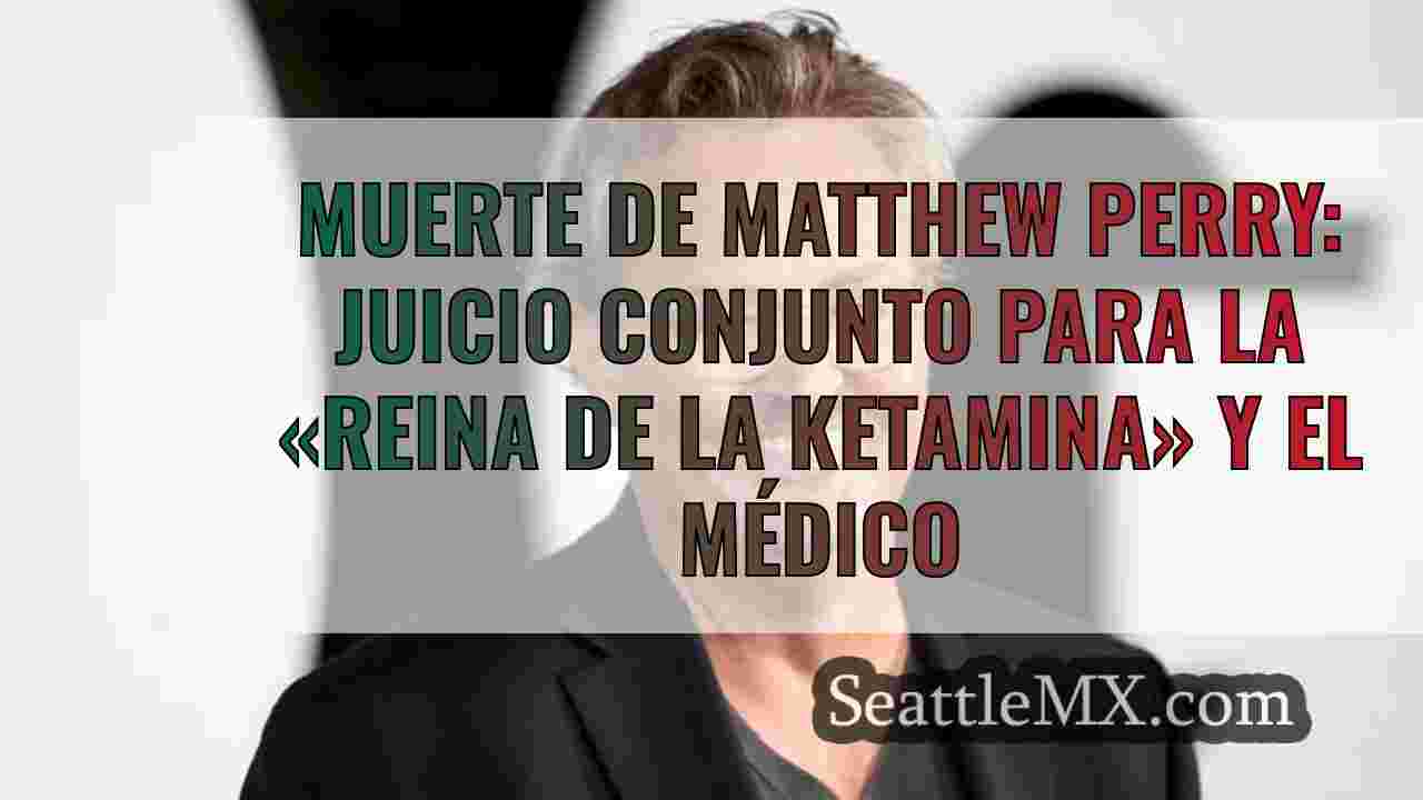 Muerte de Matthew Perry: Juicio