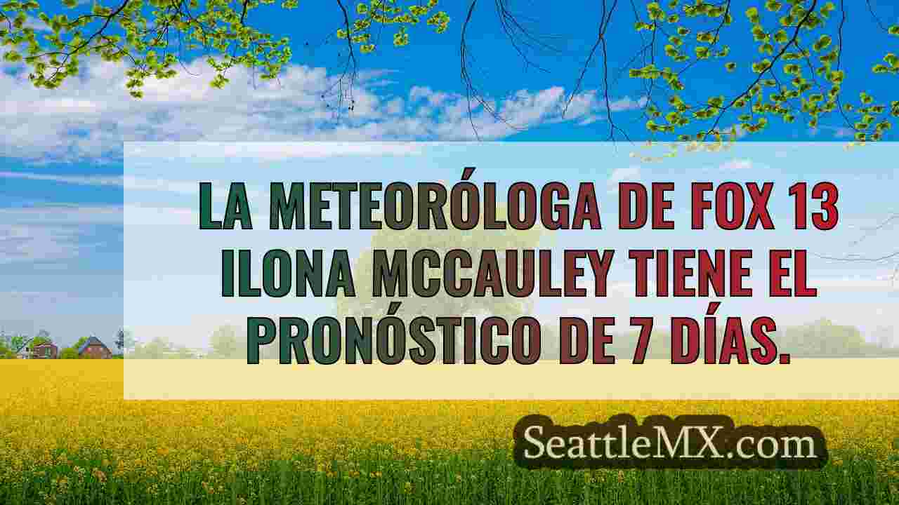 El tiempo en Seattle: El miércoles se