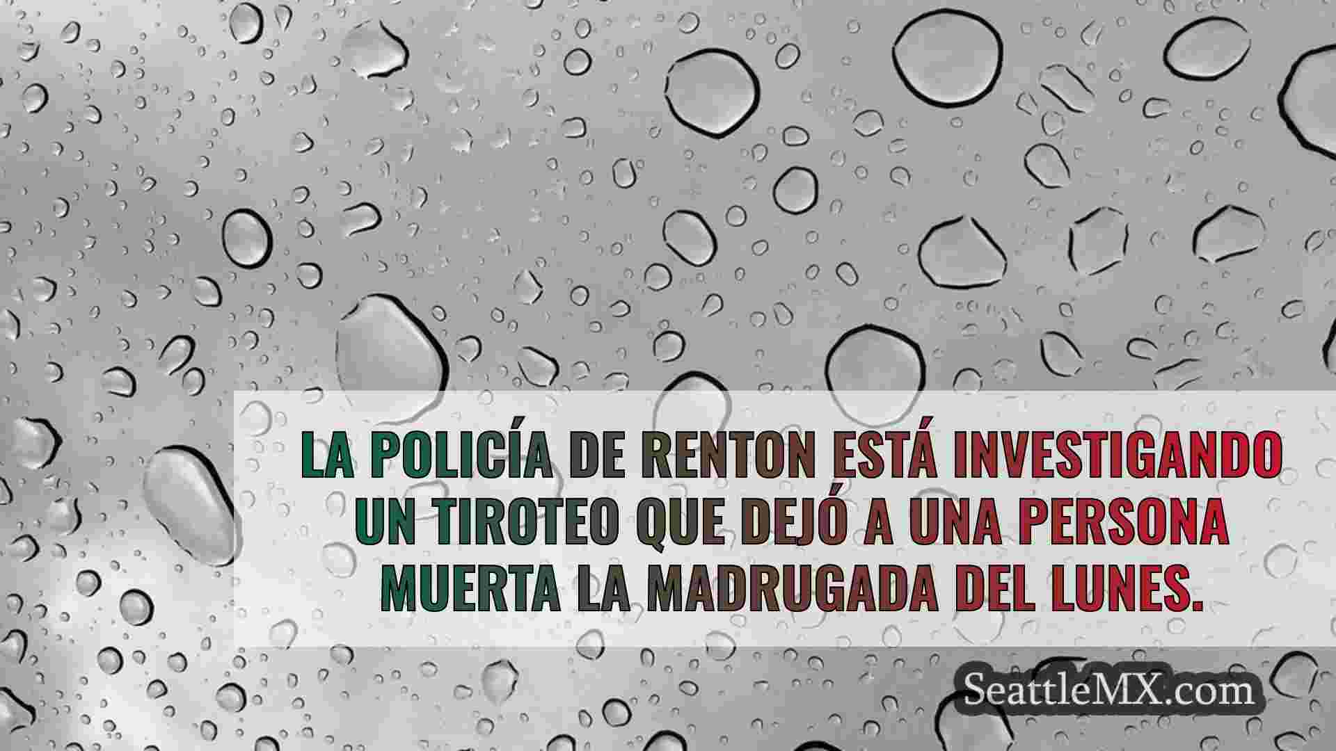 1 persona muerta en un tiroteo en Renton