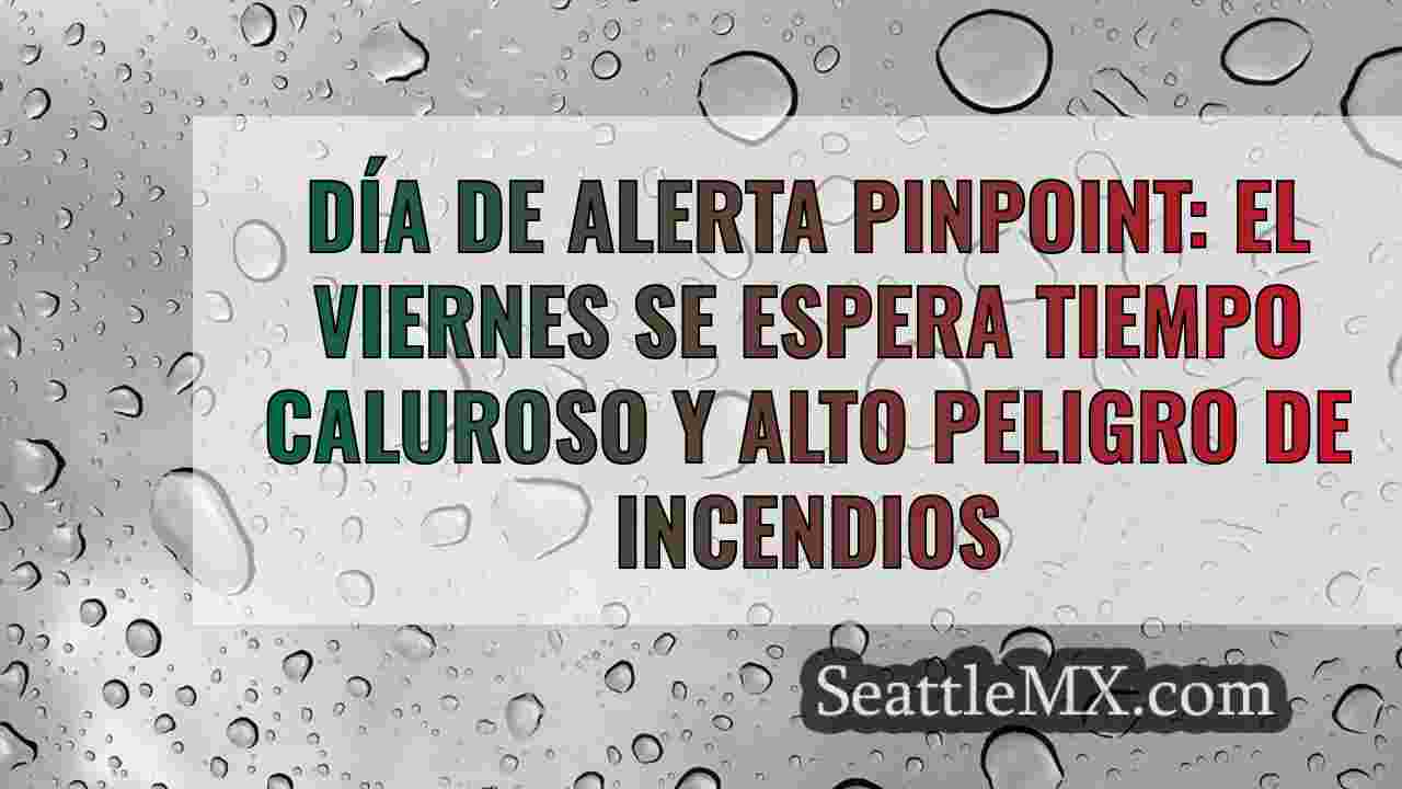 Día de Alerta Pinpoint: El viernes se