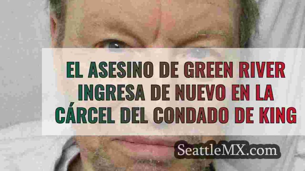 El asesino de Green River ingresa de