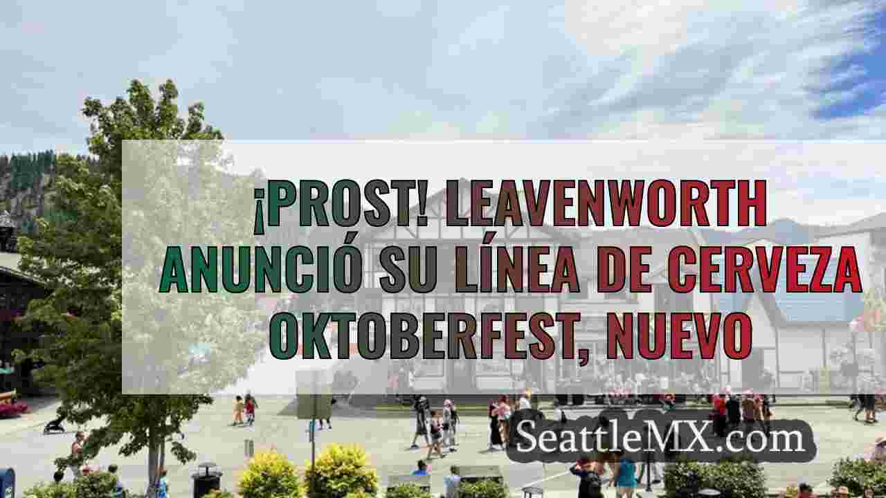 ¡Prost! Leavenworth anuncia su gama de