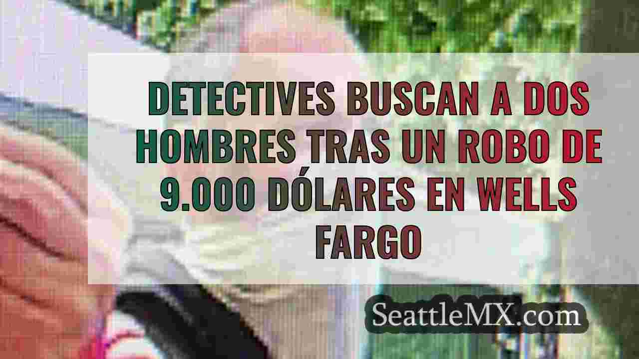 Detectives buscan a dos hombres tras un
