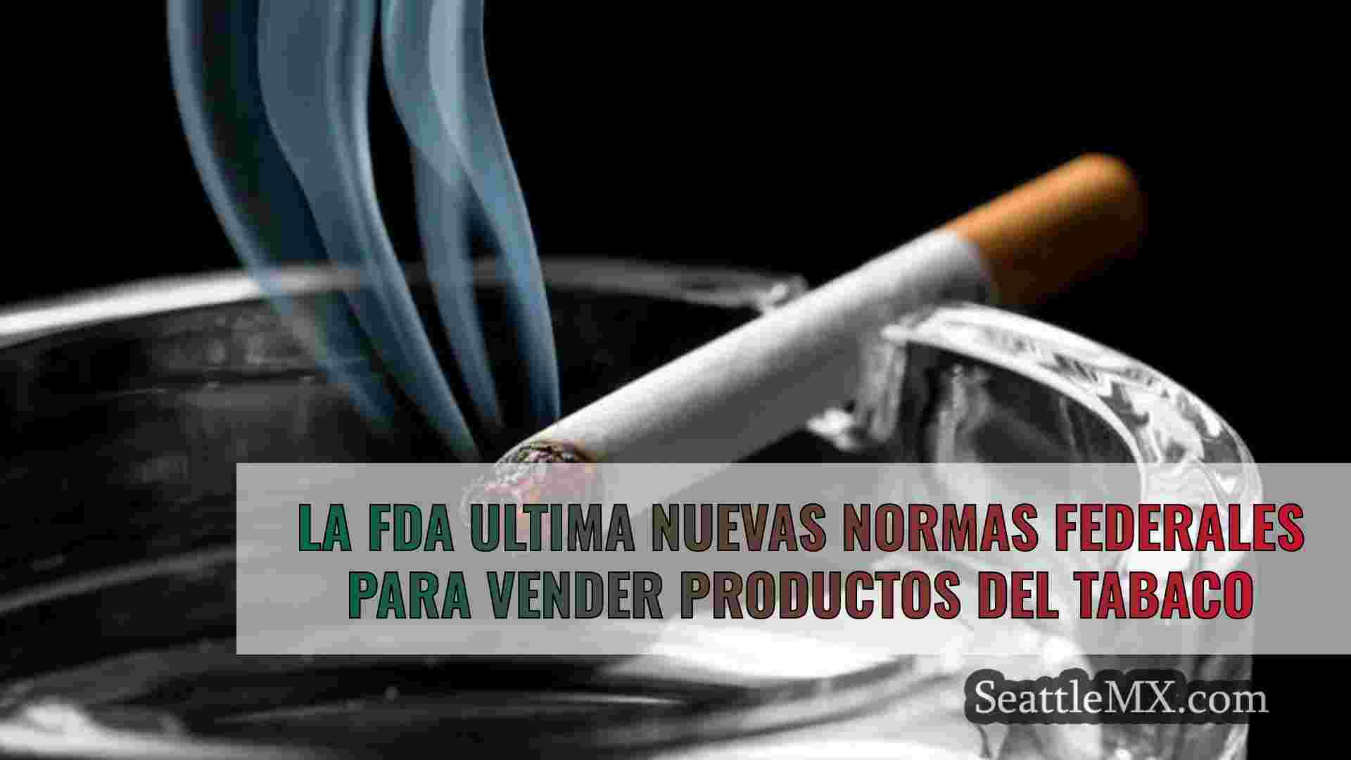 La FDA ultima nuevas normas federales