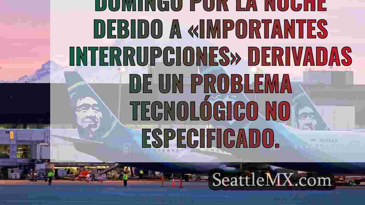 Alaska Airlines interrumpe brevemente
