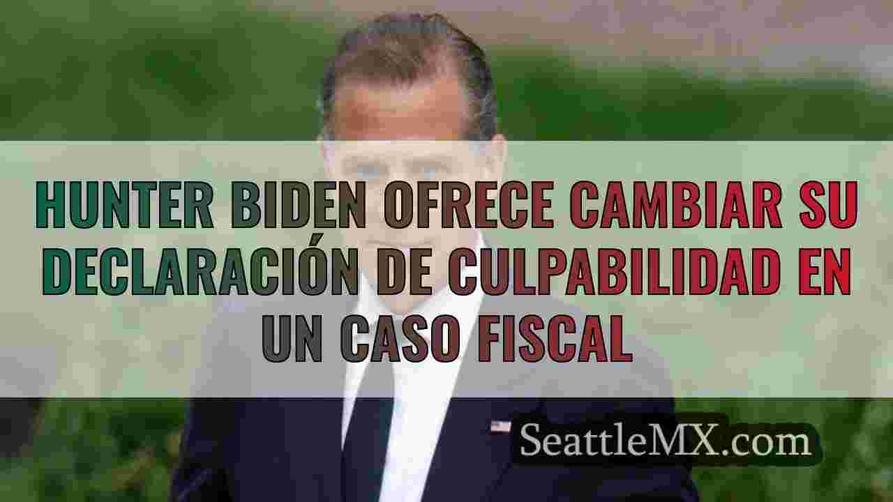 Hunter Biden ofrece cambiar su