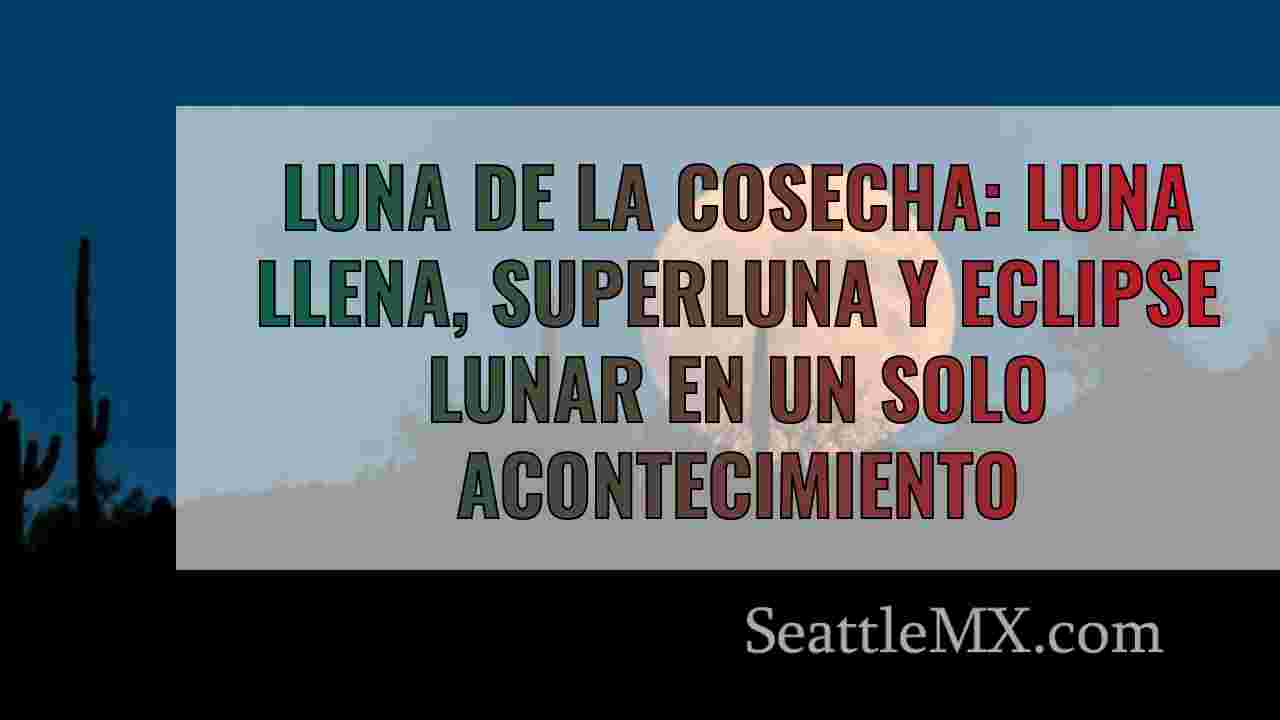 Luna de la Cosecha: Luna llena,