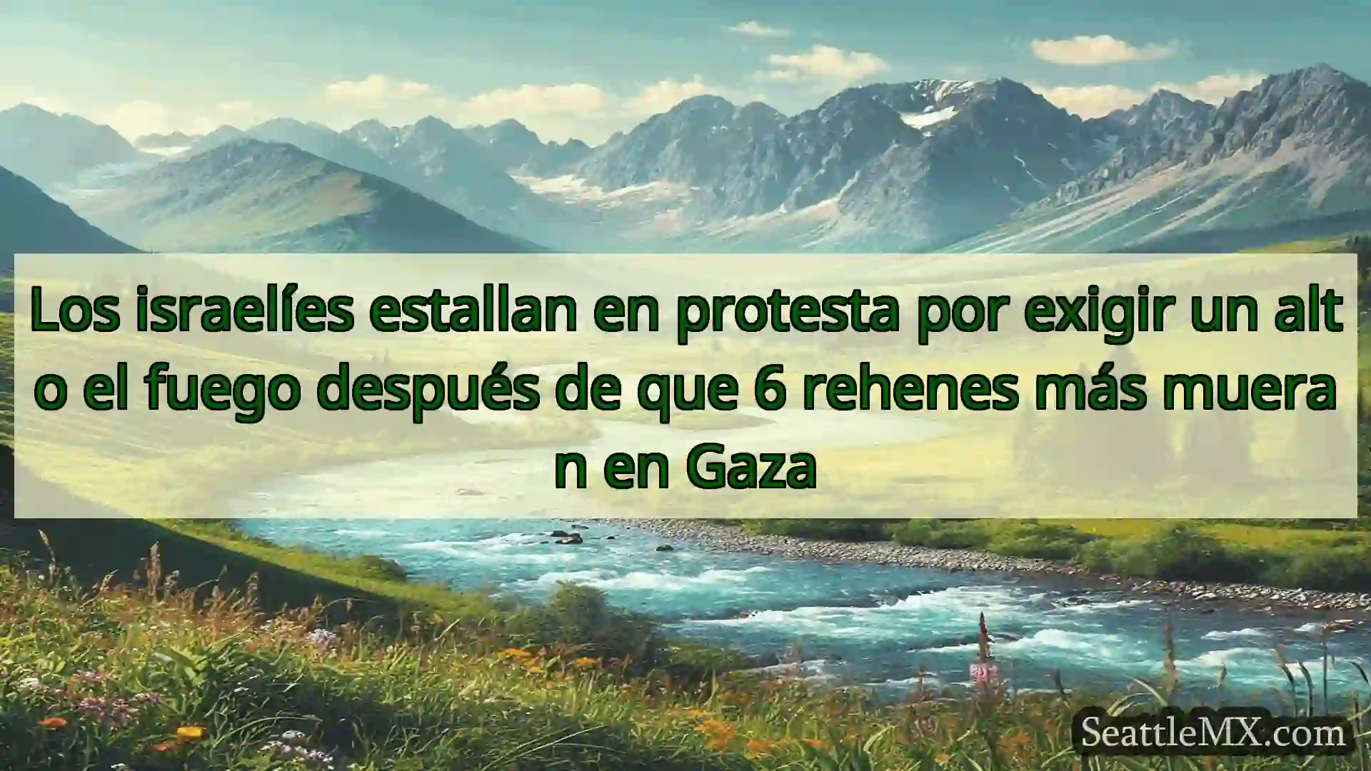 noticias de seattle Los israelíes estallan en protesta