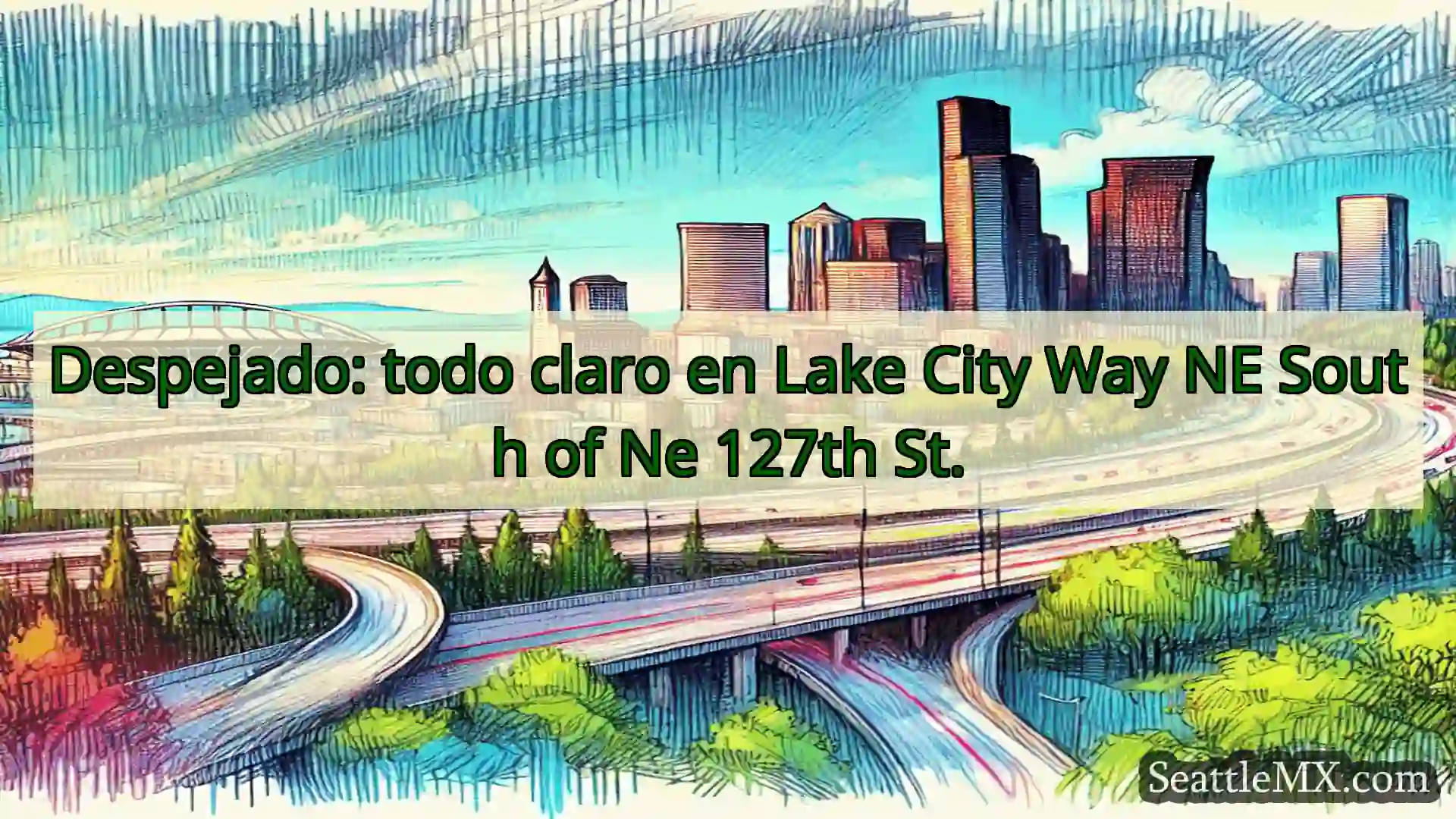 Noticias de transporte de Seattle Despejado: todo claro en Lake City