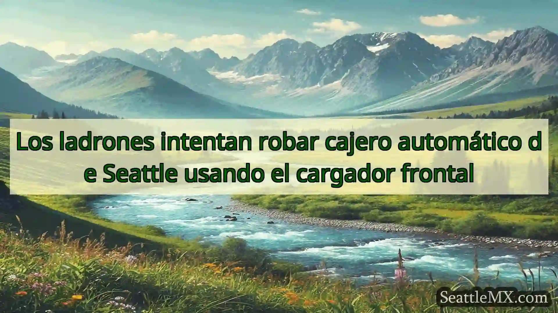 noticias de seattle Los ladrones intentan robar cajero