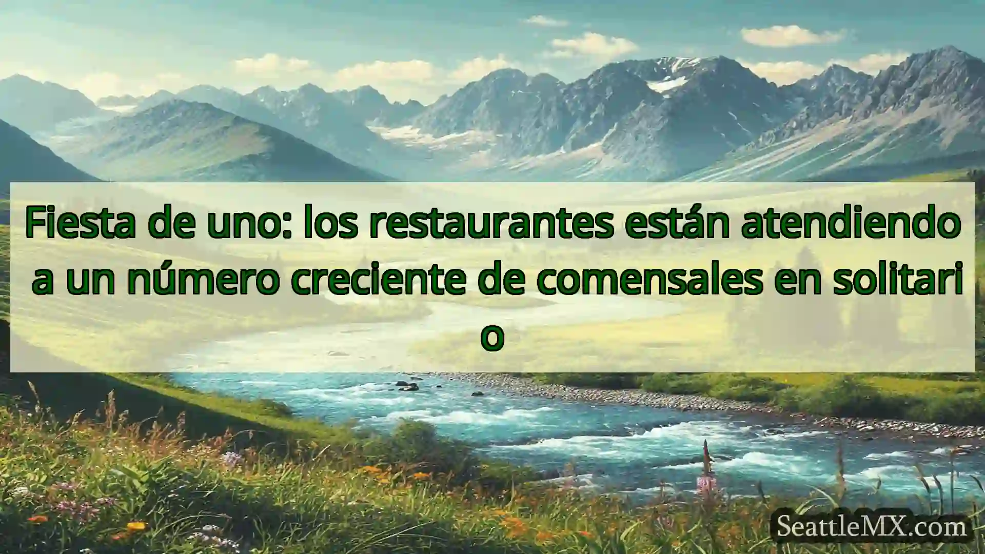 noticias de seattle Fiesta de uno: los restaurantes