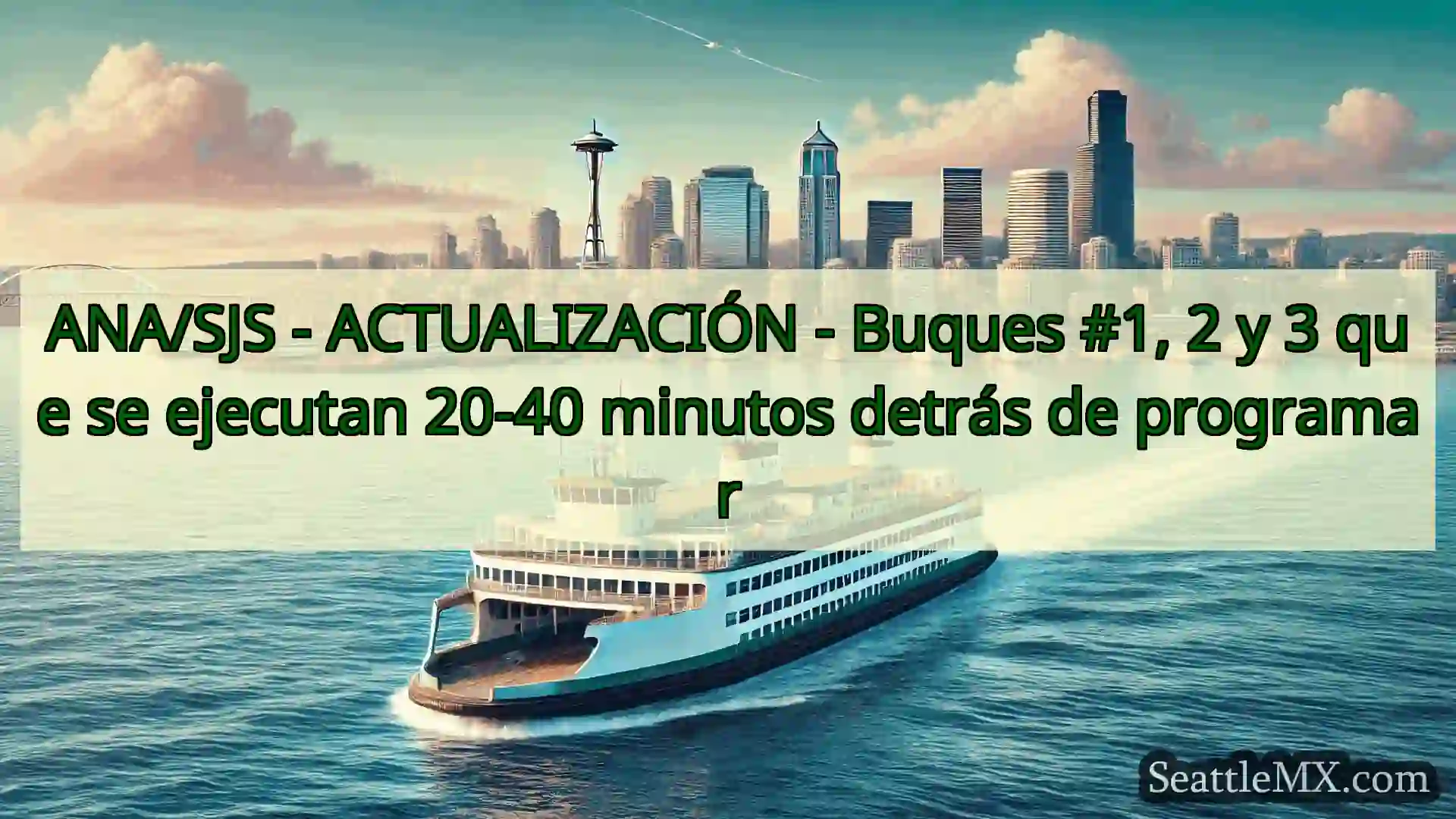 noticias del ferry de seattle ANA/SJS - ACTUALIZACIÓN - Buques