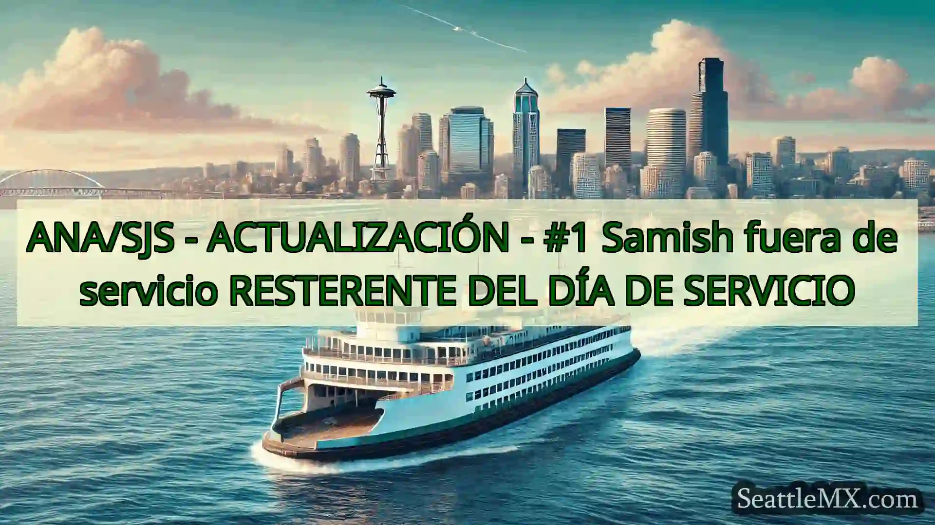 noticias del ferry de seattle ANA/SJS - ACTUALIZACIÓN - #1