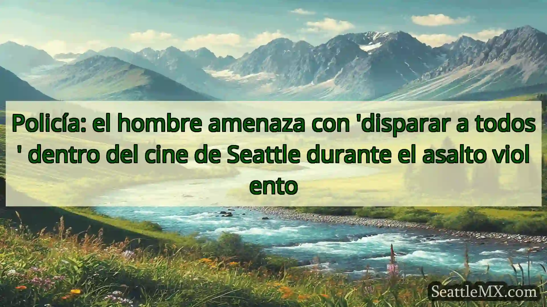 noticias de seattle Policía: el hombre amenaza con