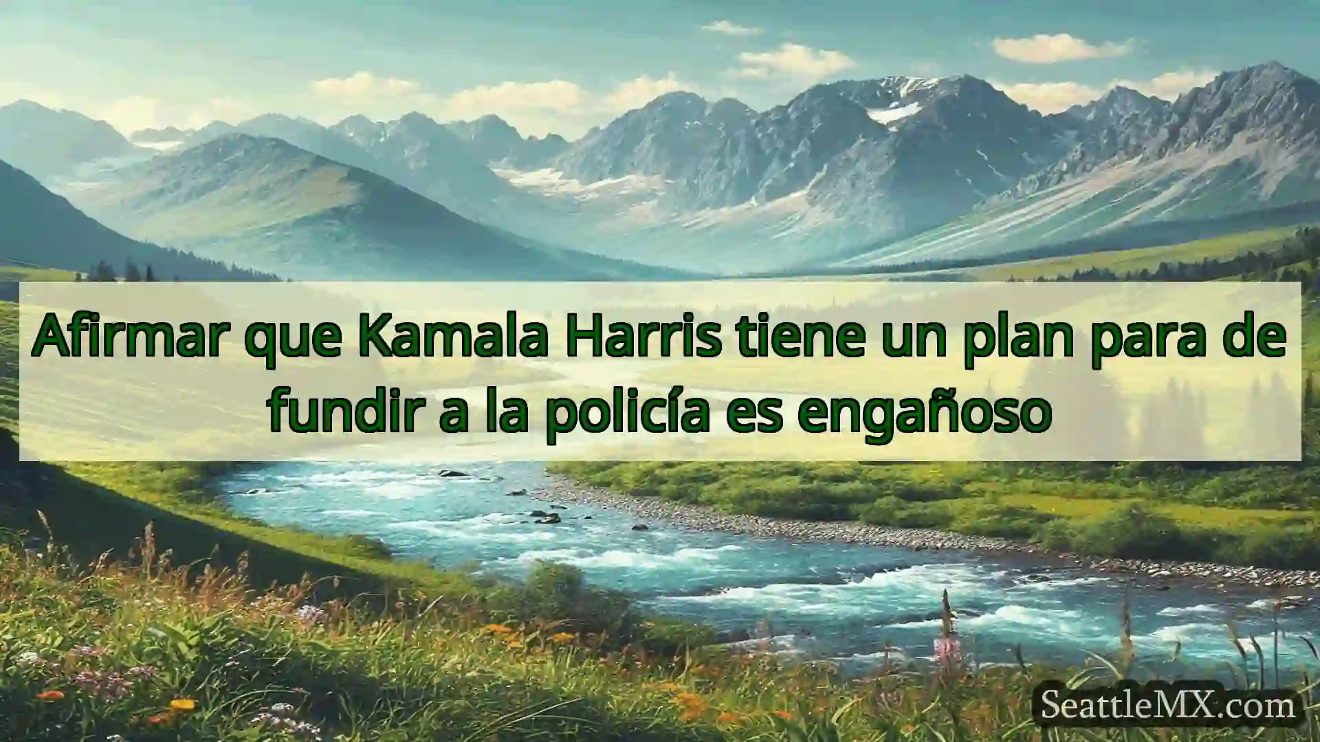 noticias de seattle Afirmar que Kamala Harris tiene un
